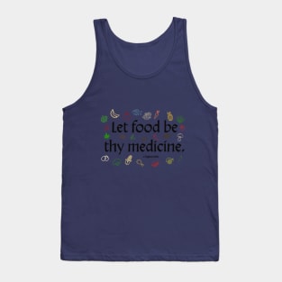Let food be thy medicine. -Hippocrates Tank Top